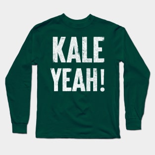 Kale Yeah! Veganism Gift Long Sleeve T-Shirt